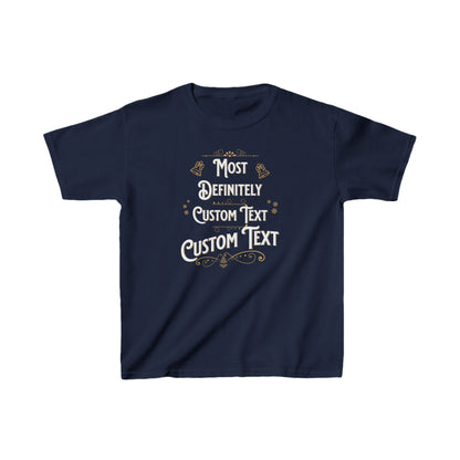 Kids Unisex | ENTER CUSTOM TEXT Most Definitely...| Tee